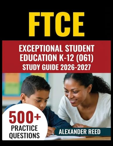 FTCE Exceptional Student Education K-12 (061) Study Guide 2026-2027: Essential Topic Review, Practice Question Collection, Answer Keys, and Thorough Explanations cover