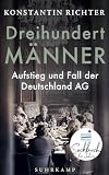 Dreihundert Männer: Aufstieg und Fall der Deutschland AG | Eine glänzend erzählte Geschichte der deutschen Wirtschaft | Gewinner Deutscher Sachbuchpreis 2026