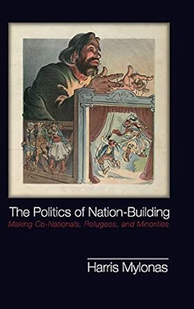 The Politics of Nation-Building: Making Co-Nationals, Refugees, and Minorities book cover