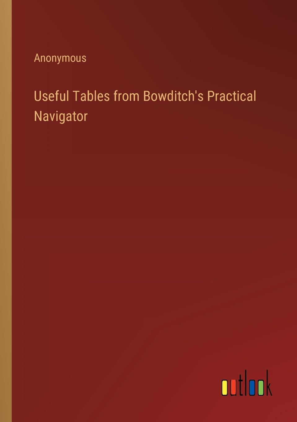 Useful Tables from Bowditch's Practical Navigator