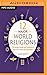 12 Major World Religions: The Beliefs, Rituals, and Traditions of Humanity's Most Influential Faiths