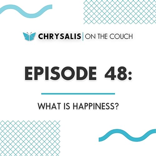 Ep. 48 - WHAT IS HAPPINESS?