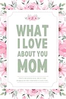 MAAG Creations - What I Love About You Mom: 50 Reasons You Mean the World to Me and Why I Love You Fill-in-the-Blank Gift Book For Your Mom B0F66SZ5DJ Book Cover