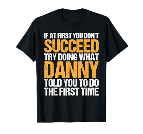 Funny If At First You Don't Succeed Try Doing What DANNY Camiseta