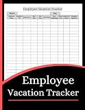 Employee Vacation Tracker (8.5 x 11 Inches): Staff Leave Record, PTO Tracker & Vacation Planning Log