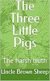  The Three Little Pigs: The harsh truth (English Edition)