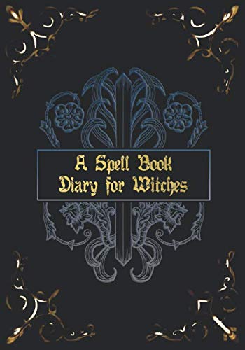 A Spell Book Diary for Witches: Blank Magic Spell Book and Journal and ...