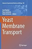  Yeast Membrane Transport (Advances in Experimental Medicine and Biology, Band 892)