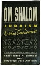 Om Shalom: Judaism And Krishna Consciousness:  Conversations Between Rabbi Jacob N. Shimmel And Satyaraja Dasa Adhikari.