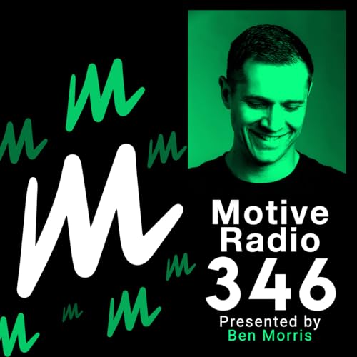 Episode 346: Motive Radio 346 - Presented by Ben Morris