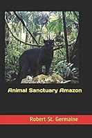 Animal Sanctuary Amazon 1503385108 Book Cover