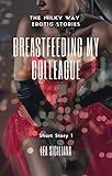 Breastfeeding My Colleague (The Milky Way erotic short stories Book 1)