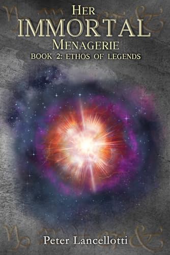 Her Immortal Menagerie: Book 2: Ethos of Legends