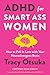 ADHD for Smart Ass Women: How to Fall in Love with Your Neurodivergent Brain  A Coach's Mental Health Guide with Proven Strategies