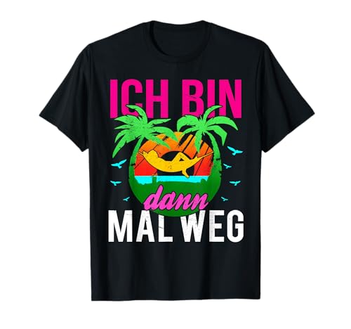 Ich bin dann mal weg, reise und werde in Urlaub auswandern. T-Shirt