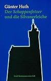 Der Schoppenfetzer und die Silvanerleiche. Die skurrilen Kriminalfälle des Würzburger Weingenießers Erich Rottmann - Günter Huth 