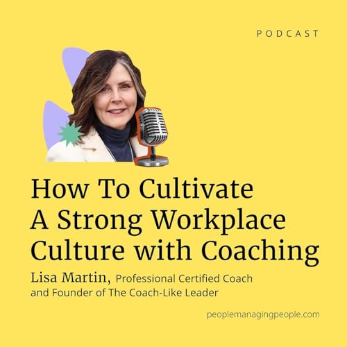 How To Use Coaching To Build A Strong Workplace Culture Podcast By  cover art