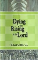 Dying and Rising in the Lord 0788024272 Book Cover