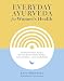 Produktbild Everyday Ayurveda for Women's Health: Traditional Wisdom, Recipes, and Remedies for Optimal Wellness, Hormone Balance, and Living Radiantly