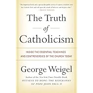 The Truth of Catholicism: Inside the Essential Teachings and Controversies of the Church Today