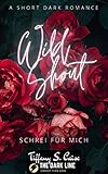 moderne deutsche lieder 2017  Wild Shout - Schrei für mich : Short Dark Romance