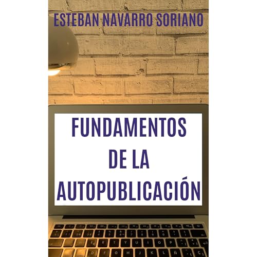 FUNDAMENTOS DE LA AUTOPUBLICACIÓN Audiolibro Por Esteban Navarro Soriano arte de portada