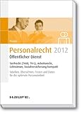 Personalrecht 2011 Öffentlicher Dienst: Tarif- und Arbeitsrecht, Lohnsteuer und Sozialversicherung kompakt