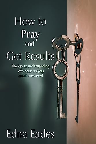 How to Pray and Get Results