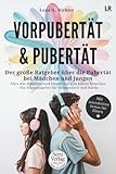 Vorpubertät & Pubertät: Der große Ratgeber für Eltern – Pubertät Mädchen, Pubertät Jungen, Teenager begleiten von 9–16 Jahren mit Gelassenheit und Stärke