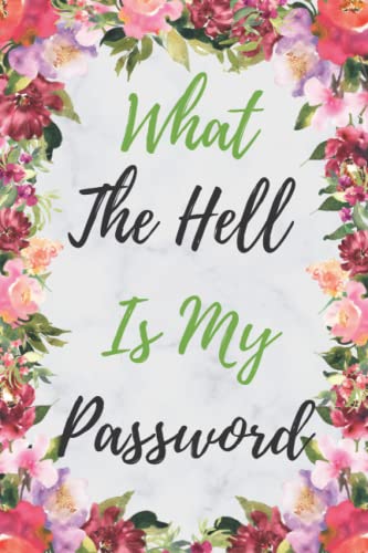 What The Hell Is My Password: Password Book, Personal Password Keeper, Organize Your Usernames, Passwords, Websites, computer password notebook (120 Pages, Lined, 6 x 9)