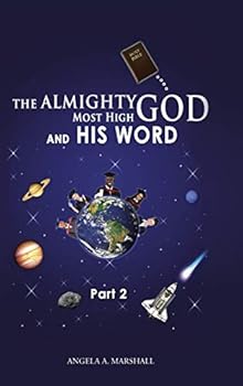 The Almighty Most High God and His Word: Part 2