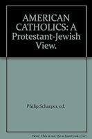 American Catholics: A Protestant-Jewish View B000AMEVLM Book Cover