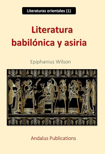 Literatura babilónica y asiria (Spanish Edition)