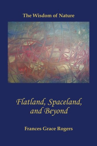 Flatland, Spaceland, and Beyond: The Wisdom of Nature