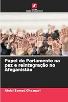 Papel do Parlamento na paz e reintegração no Afeganistão (Portuguese Edition) 6207827732 Book Cover