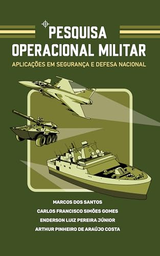 Pesquisa Operacional Militar: aplicações em segurança e defesa nacional