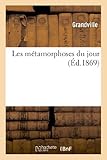 Les M&Atilde;&copy;tamorphoses Du Jour (Litterature) (French Edition)