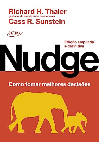 Nudge: Como tomar melhores decisões: Edição ampliada e definitiva