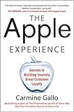 The Apple Experience: Secrets to Building Insanely Great Customer Loyalty