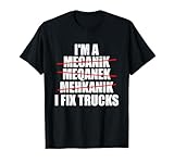 Ich bin Mechaniker, ich repariere LKW's Lustiges Mechaniker T-Shirt