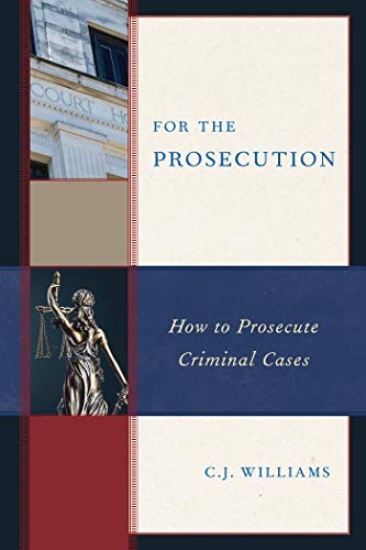 For the Prosecution: How to Prosecute Criminal Cases - Kindle edition ...
