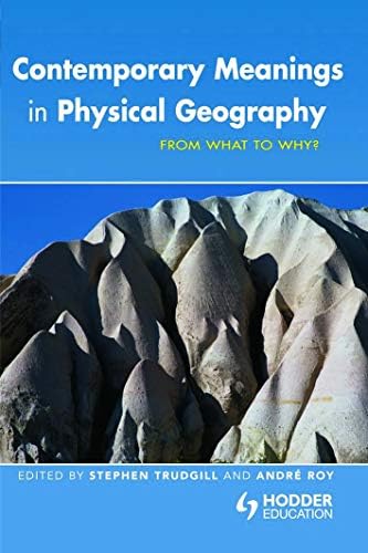 Contemporary Meanings in Physical Geography: From What to Why?