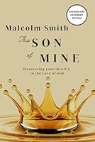 THIS SON OF MINE: DISCOVERING YOUR IDENTITY IN THE LOVE OF GOD 1961180081 Book Cover