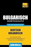 Bulgarischer Wortschatz für das Selbststudium - 3000 Wörter (German Collection, Band 51)