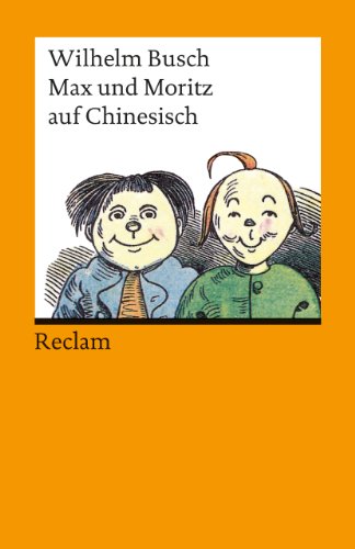 Max und Moritz auf Chinesisch: Chinesische Nachdichtung von Lü Xuan (Chin./Dt.) (Reclams Universal-Bibliothek)