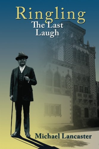 Ringling, The Last Laugh: This is the real story of the Ringling Brothers as told by John Ringling, the last surviving brother, in 1936.