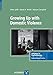 Growing Up with Domestic Violence (Advances in Psychotherapy-Evidence-Based Practice)