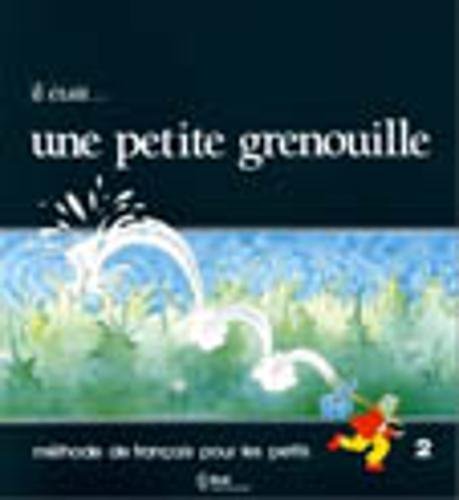 Il etait... une petite grenouille: Livre de l'eleve 2