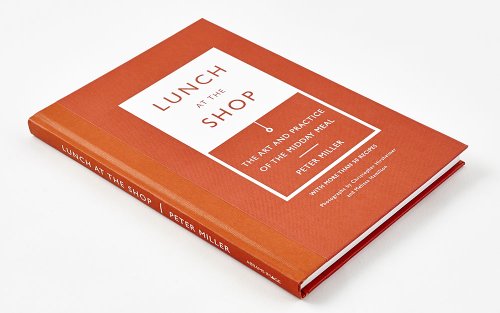 Lunch At The Shop: The Art And Practice Of The Midday Meal #TOP2