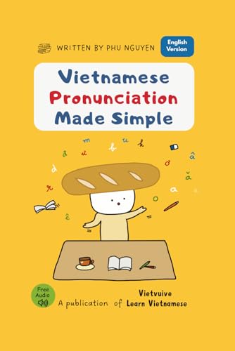 Vietnamese Pronunciation Made Simple: A Step-by-Step Guide to Sounds, Tones, and Clear Speaking